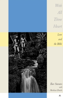 With All Thine Heart : Love and the Bible