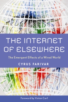 The Internet of Elsewhere : The Emergent Effects of a Wired World