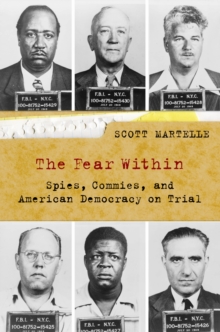 The Fear Within : Spies, Commies, and American Democracy on Trial