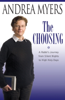 The Choosing : A Rabbi's Journey from Silent Nights to High Holy Days