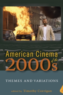 American Cinema of the 2000s : Themes and Variations, Paperback Book American Cinema of the 2000s : Themes and Variations, Paperback Book