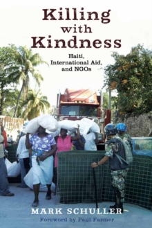 Killing with Kindness : Haiti, International Aid, and NGOs