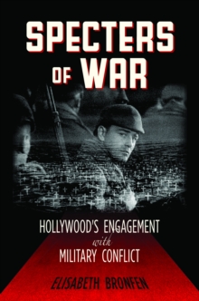 Specters of War : Hollywood's Engagement with Military Conflict