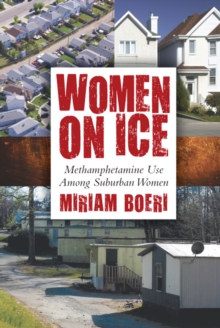 Women on Ice : Methamphetamine Use among Suburban Women