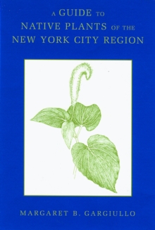 A Guide to Native Plants of the New York City Region