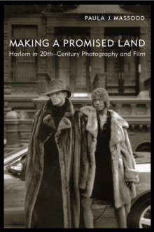 Making a Promised Land : Harlem in Twentieth-Century Photography and Film