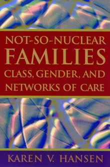 Not-So-Nuclear Families : Class, Gender, and Networks of Care