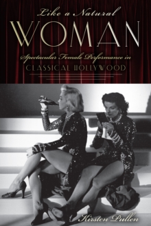 Like a Natural Woman : Spectacular Female Performance in Classical Hollywood