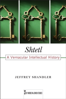 Shtetl : A Vernacular Intellectual History