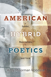 American Hybrid Poetics : Gender, Mass Culture, and Form