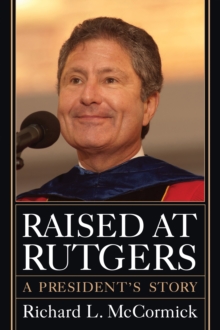 Raised at Rutgers : A President's Story