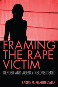 Framing the Rape Victim : Gender and Agency Reconsidered