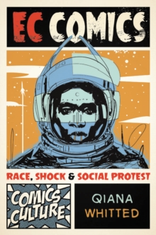 EC Comics : Race, Shock, and Social Protest, Paperback / softback Book EC Comics : Race, Shock, and Social Protest, Paperback / softback Book