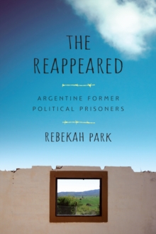 The Reappeared : Argentine Former Political Prisoners