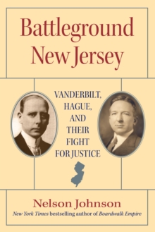 Battleground New Jersey : Vanderbilt, Hague, and Their Fight for Justice