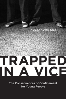 Trapped in a Vice : The Consequences of Confinement for Young People