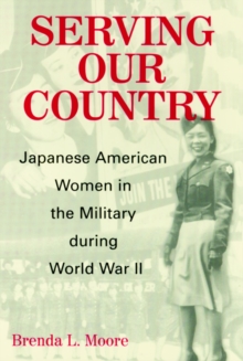 Serving Our Country : Japanese American Women in the Military during World War II