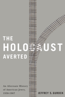 The Holocaust Averted : An Alternate History of  American Jewry, 1938-1967