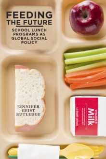 Feeding the Future : School Lunch Programs as Global Social Policy