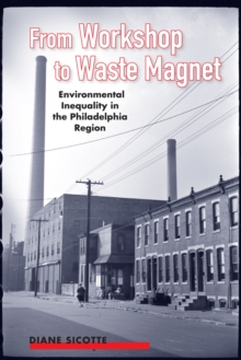 From Workshop to Waste Magnet : Environmental Inequality in the Philadelphia Region