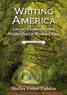 Writing America : Literary Landmarks from Walden Pond to Wounded Knee (A Reader's Companion)