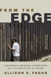 From the Edge : Chicana/o Border Literature and the Politics of Print