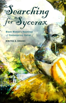 Searching for Sycorax : Black Women's Hauntings of Contemporary Horror