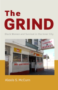 The Grind : Black Women and Survival in the Inner City