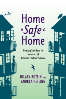 Home Safe Home : Housing Solutions for Survivors of Intimate Partner Violence