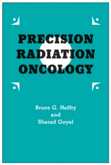 Precision Radiation Oncology, Paperback / softback Book Precision Radiation Oncology, Paperback / softback Book