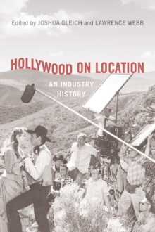 Hollywood on Location : An Industry History