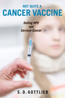 Not Quite a Cancer Vaccine : Selling HPV and Cervical Cancer