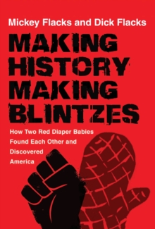 Making History / Making Blintzes : How Two Red Diaper Babies Found Each Other and Discovered America