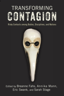 Transforming Contagion : Risky Contacts among Bodies, Disciplines, and Nations