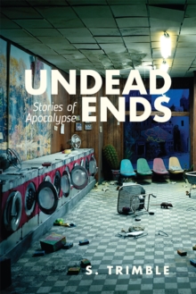 Undead Ends : Stories of Apocalypse