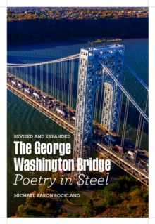 The George Washington Bridge : Poetry in Steel