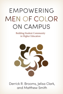 Empowering Men of Color on Campus : Building Student Community in Higher Education