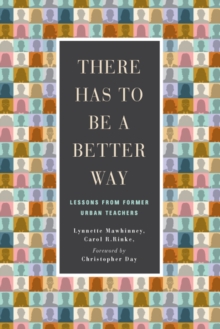 There Has to be a Better Way : Lessons from Former Urban Teachers, Hardback Book There Has to be a Better Way : Lessons from Former Urban Teachers, Hardback Book