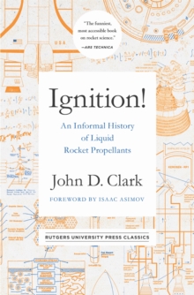 Ignition! : An Informal History of Liquid Rocket Propellants, Paperback / softback Book Ignition! : An Informal History of Liquid Rocket Propellants, Paperback / softback Book