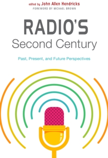 Radio's Second Century : Past, Present, and Future Perspectives