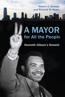 A Mayor for All the People : Kenneth Gibson's Newark