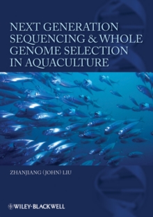 Next Generation Sequencing and Whole Genome Selection in Aquaculture, Hardback Book Next Generation Sequencing and Whole Genome Selection in Aquaculture, Hardback Book