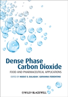 Dense Phase Carbon Dioxide : Food and Pharmaceutical Applications, Hardback Book Dense Phase Carbon Dioxide : Food and Pharmaceutical Applications, Hardback Book