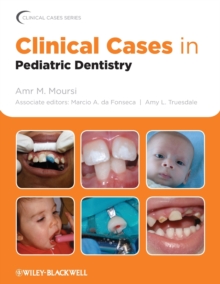 Clinical Cases in Pediatric Dentistry, Paperback / softback Book Clinical Cases in Pediatric Dentistry, Paperback / softback Book