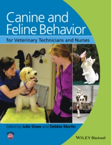 Canine and Feline Behavior for Veterinary Technicians and Nurses, Paperback / softback Book Canine and Feline Behavior for Veterinary Technicians and Nurses, Paperback / softback Book