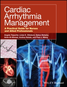 Cardiac Arrhythmia Management : A Practical Guide for Nurses and Allied Professionals, Paperback / softback Book Cardiac Arrhythmia Management : A Practical Guide for Nurses and Allied Professionals, Paperback / softback Book