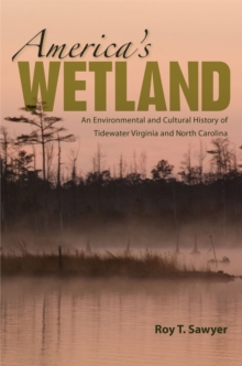 America's Wetland : An Environmental and Cultural History of Tidewater Virginia and North Carolina