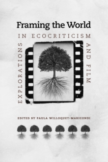 Framing the World : Explorations in Ecocriticism and Film, Paperback / softback Book Framing the World : Explorations in Ecocriticism and Film, Paperback / softback Book