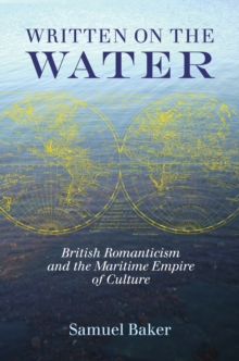 Written on the Water : British Romanticism and the Maritime Empire of Culture