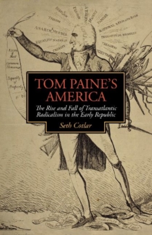 Tom Paine's America : The Rise and Fall of Transatlantic Radicalism, Hardback Book Tom Paine's America : The Rise and Fall of Transatlantic Radicalism, Hardback Book